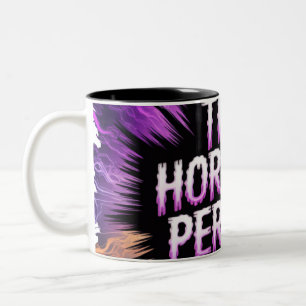 Tasse 2 Couleurs Les Horreurs Persistent Mais Moi Aussi L'Horreur S