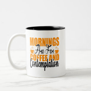 Tasse 2 Couleurs Les Matins Sont Pour Le Café Et La Contemplation
