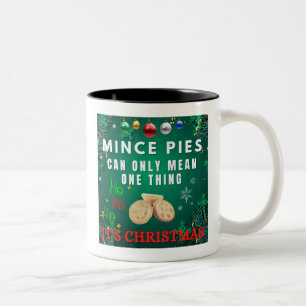 Tasse 2 Couleurs Les Mince Pies Ne Peuvent Signifier Qu'Une Chose C