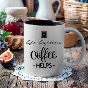 Tasse 2 Couleurs Life Happens Café Aide Monogram Funny