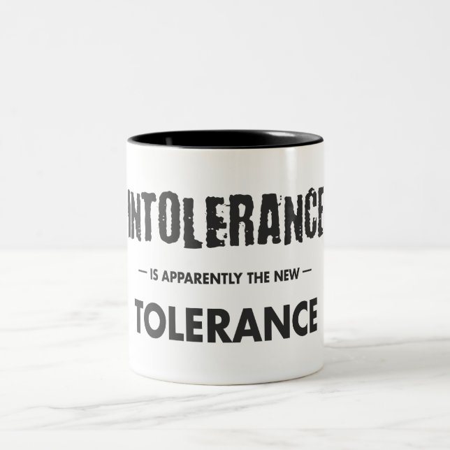 Tasse 2 Couleurs L'Intolérance Est Apparemment La Nouvelle Toléranc (Centre)