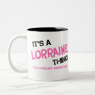 Tasse 2 Couleurs Lorraine chose que tu ne comprendrais pas