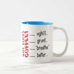 Tasse 2 Couleurs Mais D'Abord, Du Café ! HAUT !...GRUNT...BREATHE..