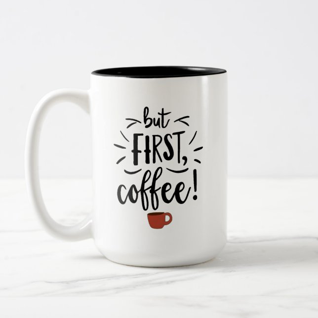 Tasse 2 Couleurs Mais le premier café (Gauche)