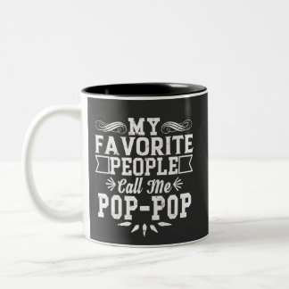 Tasse 2 Couleurs Mes gens favoris m'appellent Pop-Pop Fête des père