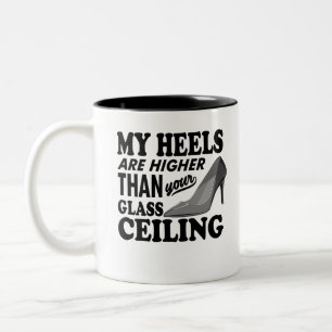Tasse 2 Couleurs Mes talons Sont Supérieurs À Votre Plafond De Verr