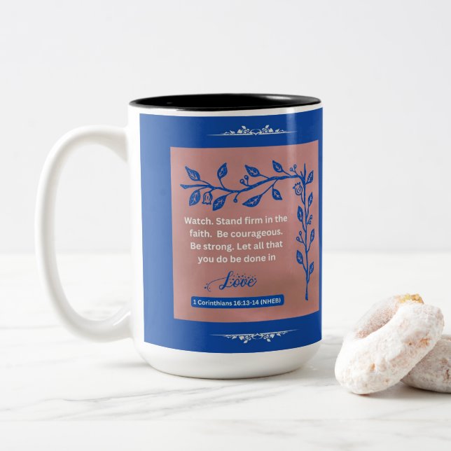 Tasse 2 Couleurs Message de foi - 1 Corinthiens 16:13-14 - (Avec donut)