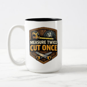 Tasse 2 Couleurs Mesurez Deux Fois, Coupez Une Fois - Travail du Bo