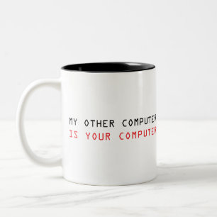Tasse 2 Couleurs Mon autre ordinateur est votre ordinateur