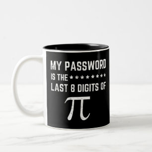 Tasse 2 Couleurs Mon Mot De Passe Est Le Dernier 8 Chiffres De Pi