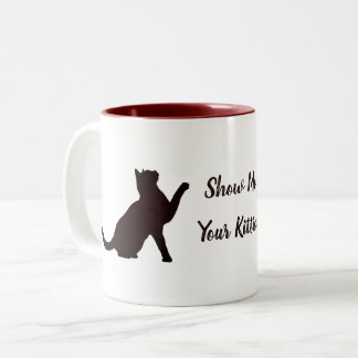 Tasse 2 Couleurs Montrez-Moi Vos Kitties