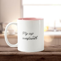 My Cup Overfloweweweweweth Modern Scripture Typogr