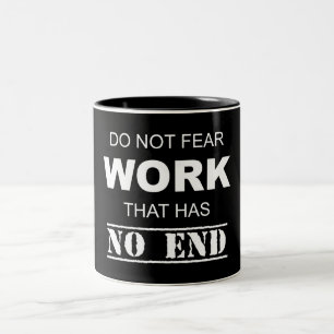 Tasse 2 Couleurs Ne craignez pas un travail qui n'a pas de fin