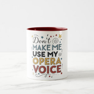 Tasse 2 Couleurs Ne me fais pas utiliser ma voix d'opéra