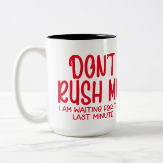 Tasse 2 Couleurs Ne me pressez pas d'attendre le dernier moment