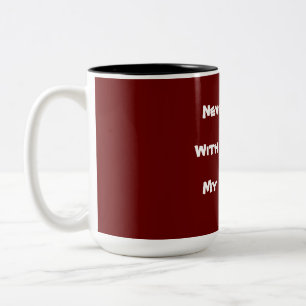 Tasse 2 Couleurs Ne Mess Jamais Avec Une Gauche Mon Erreur ! Texte