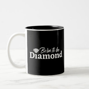 Tasse 2 Couleurs Né Pour Être Diamond