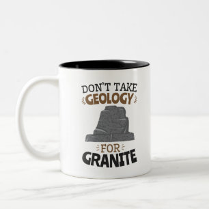 Tasse 2 Couleurs Ne prenez pas la géologie pour un géologue graniti