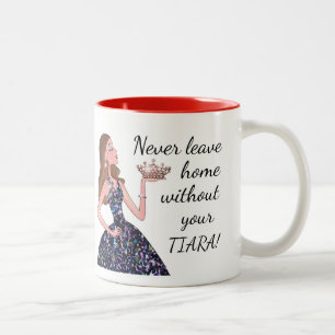 Tasse 2 Couleurs Ne Quittez Jamais La Maison Sans Votre TIARA ! Déc