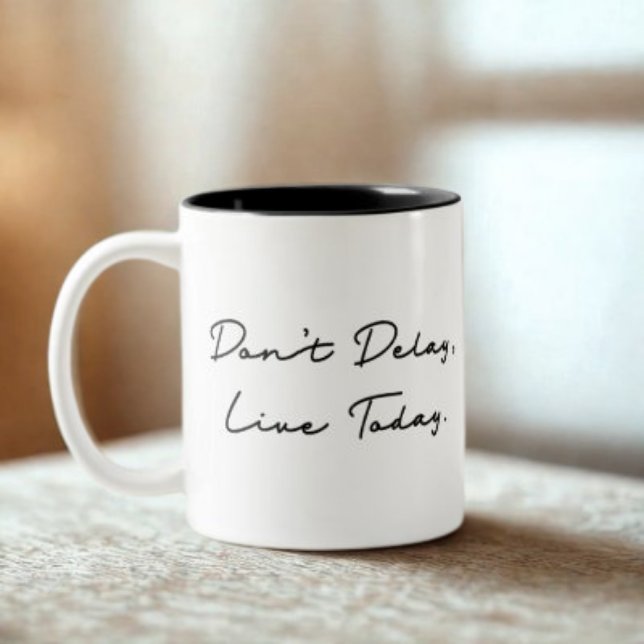 Tasse 2 Couleurs Ne retardez pas, Live Today Cote (Créateur téléchargé)
