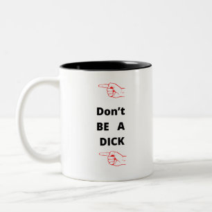 Tasse 2 Couleurs Ne sois pas un dick