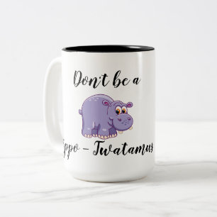 Tasse 2 Couleurs Ne soyez pas un Hippopotame-Twatamus