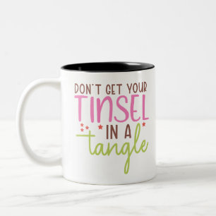 Tasse 2 Couleurs Ne te fais pas tinsel dans un enchevêtrement