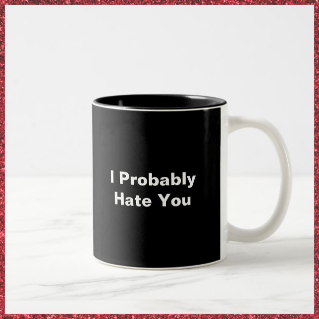 Tasse 2 Couleurs Noir & Blanc Drôle Je Vous Déteste (Créateur téléchargé)