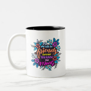 Tasse 2 Couleurs Nous serons des amis pour toujours Vous en savez t