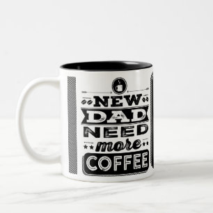 Tasse 2 Couleurs Nouveau papa a besoin de plus de café (drôle Nouve