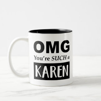 Tasse 2 Couleurs Oh, tu es un tel KAREN