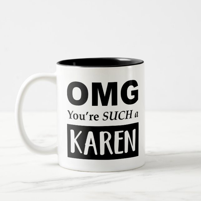 Tasse 2 Couleurs Oh, tu es un tel KAREN (Gauche)