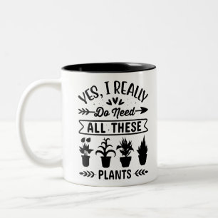 Tasse 2 Couleurs Oui, j'ai vraiment besoin de tous ces Plantes