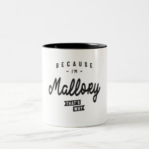 Tasse 2 Couleurs Parce que je suis Mallory C'est pourquoi Nom Perso