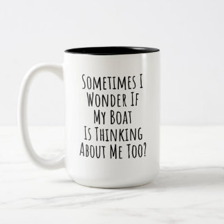Tasse 2 Couleurs Parfois Je Me Demande Si Mon Bateau Pense À Moi