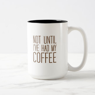Tasse 2 Couleurs Pas jusqu'à ce que j'ai pris mon café d'amour du