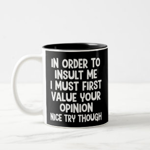 Tasse 2 Couleurs Pour m'insulter, je dois d'abord apprécier votre