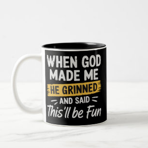 Tasse 2 Couleurs Quand Dieu m'a fait Il a souri et a dit Ça va être