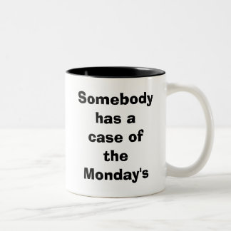 Tasse 2 Couleurs Quelqu'un a un cas du lundi