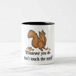 Tasse 2 Couleurs Quoi que vous fassiez, ne touchez pas aux noix !