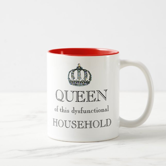 Tasse 2 Couleurs "REINE de cette maison dysfonctionnelle !" (Droit)