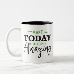 Tasse 2 Couleurs Rendre aujourd'hui Ridicule Extraordinaire motivat