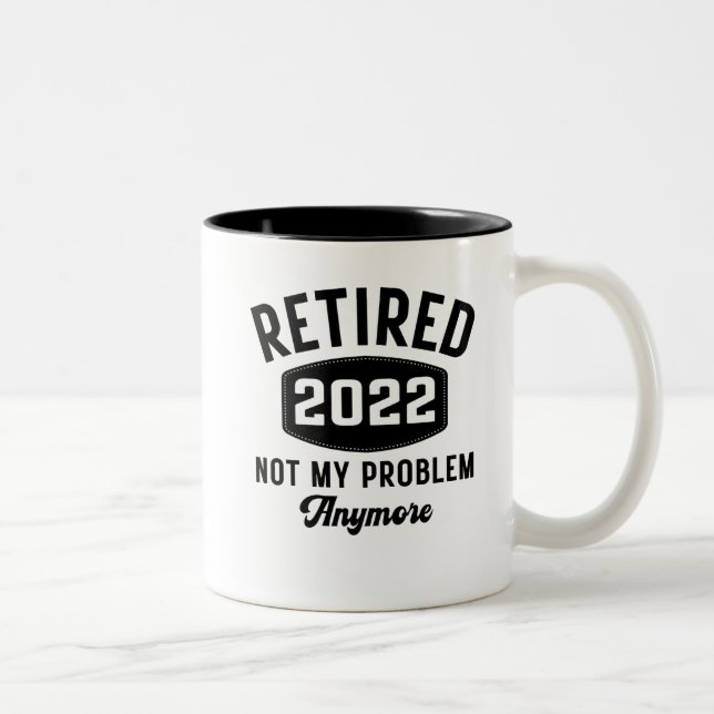 Tasse 2 Couleurs Retraité 2022 plus mon problème (Droit)