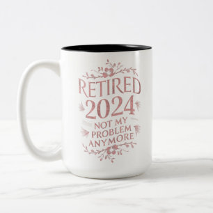 Tasse 2 Couleurs Retraité 2024 Pas mon problème Plus Retraite