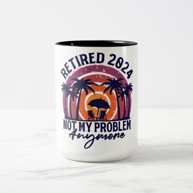Tasse 2 Couleurs Retraité 2024 Pas mon problème Plus Retraite (Centre)