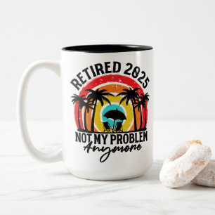 Tasse 2 Couleurs Retraité 2025 Pas mon problème Plus Retraite