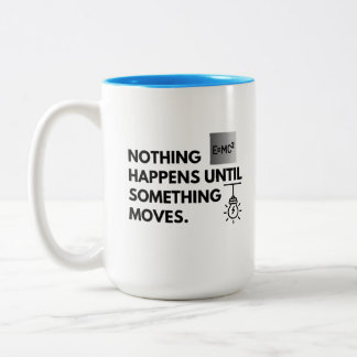 Tasse 2 Couleurs Rien ne se produit avant que quelque chose bouge