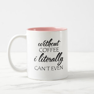 Tasse 2 Couleurs Sans café, je ne peux même pas