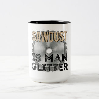 Tasse 2 Couleurs Sawdust is Man Glitter - Great Gift For Carpenter