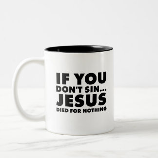 Tasse 2 Couleurs si vous ne péchez pas... jésus est mort sans rien